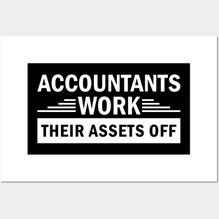 Accountants Work Their Assets Off jobs Dedication quote Posters and Art